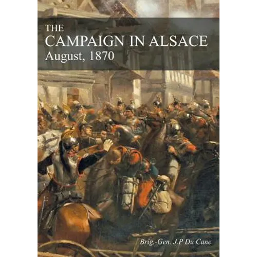 The Campaign in Alsace: August, 1870
