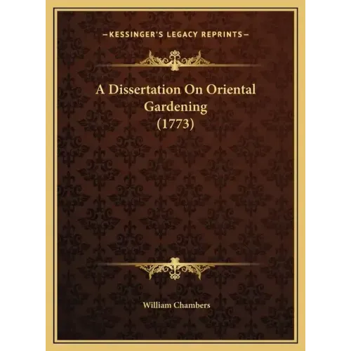 A Dissertation On Oriental Gardening (1773)