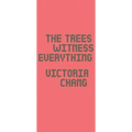 The Trees Witness Everything