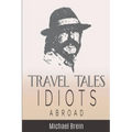 Travel Tales: Idiots Abroad
