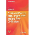 A Historical Survey of the Yellow River and the River Civilizations
