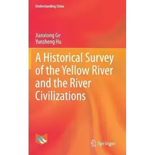 A Historical Survey of the Yellow River and the River Civilizations