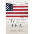 The Divided Era: How We Got Here and the Keys to America's Reconciliation