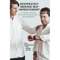 Desperately Seeking Self-Improvement: A Year Inside the Optimization Movement