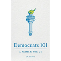 Democrats 101: A Primer for Us