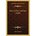 How to Pray and Stay Awake
