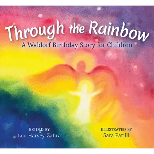 Through the Rainbow: A Waldorf Birthday Story for Children