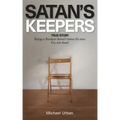 Satan's Keepers: True Story