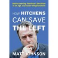 How Hitchens Can Save the Left: Rediscovering Fearless Liberalism in an Age of Counter-Enlightenment