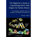 The Beginner's Guide to Interpreting Ethnic DNA Origins for Family History: How Ashkenazi, Sephardi, Mizrahi & Europeans Are Related to Everyone Else