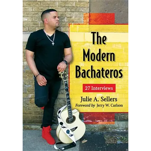 The Modern Bachateros: 27 Interviews