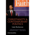 Christianity and Contemporary Politics: The Conditions and Possibilities of Faithful Witness