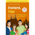 Instant Thai: How to Express 1,000 Different Ideas with Just 100 Key Words and Phrases! (a Thai Phrasebook & Dictionary)