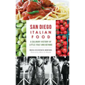 San Diego Italian Food: A Culinary History of Little Italy and Beyond
