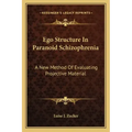Ego Structure in Paranoid Schizophrenia: A New Method of Evaluating Projective Material