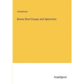 Brevia Short Essays and Aphorisms