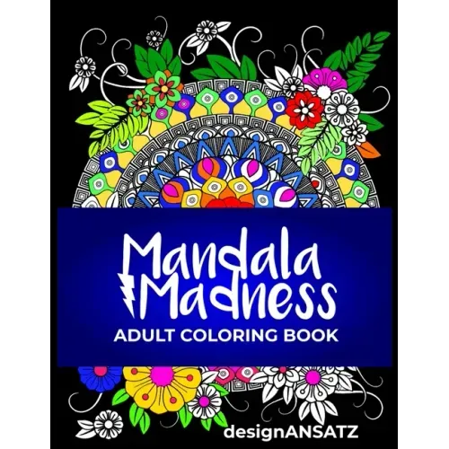 Mandala Madness: Adult Coloring Book