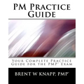 PM Practice Guide: Your Complete Practice Guide for the PMP(r) Exam