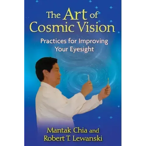 The Art of Cosmic Vision: Practices for Improving Your Eyesight