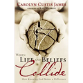 When Life and Beliefs Collide: How Knowing God Makes a Difference