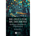 Big Data for Big Decisions: Building a Data-Driven Organization