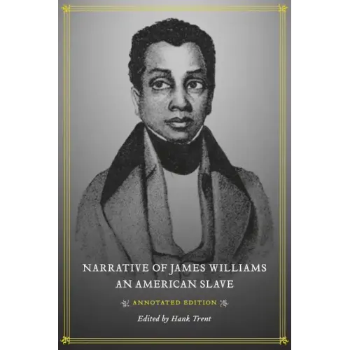 Narrative of James Williams, an American Slave: Annotated Edition