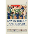 Law in Theory and History: New Essays on a Neglected Dialogue