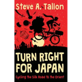 Turn Right For Japan: Cycling the Silk Road to the Orient