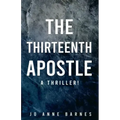The Thirteenth Apostle: A thriller!