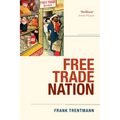 Free Trade Nation: Commerce, Consumption, and Civil Society in Modern Britain