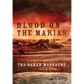 Blood on the Marias: The Baker Massacre