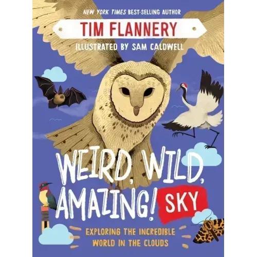 Weird, Wild, Amazing! Sky: Exploring the Incredible World in the Clouds