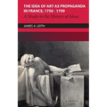 The Idea of Art as Propaganda in France, 1750-1799: A Study in the History of Ideas