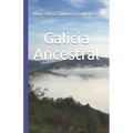 Galicia Ancestral: Historia de la Galicia prerromana