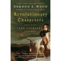 Revolutionary Characters: What Made the Founders Different