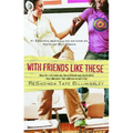 With Friends Like These