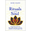 Rituals of the Soul: Using the 8 Ancient Principles of Yoga to Create a Modern & Meaningful Life