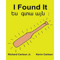 I Found It: Children's Picture Book English-Armenian (Bilingual Edition) (www.rich.center)