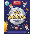 The Moon: The Big Space Encyclopedia for Kids. Solar System: Questions and Answers