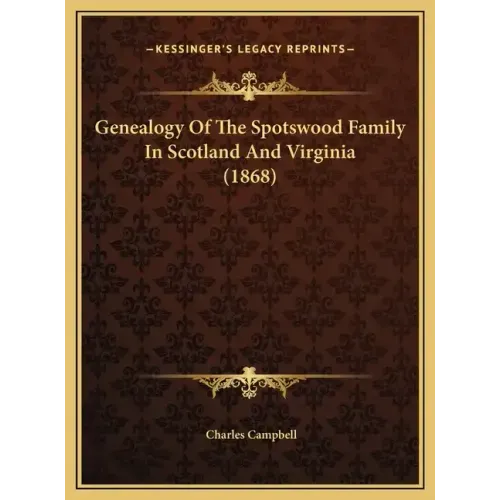 Genealogy Of The Spotswood Family In Scotland And Virginia (1868)