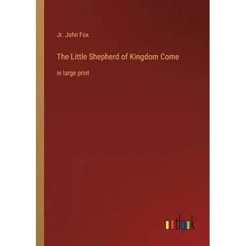 The Little Shepherd of Kingdom Come: in large print