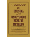 Handbook of unusual and unorthodox healing methods