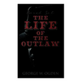 The Life of the Outlaw (Boxed Set): Ogden Westerns - Trail's End, the Rustler of Wind River, the Flockmaster of Poison Creek, the Bondboy...