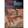 Dogs: Archaeology beyond Domestication