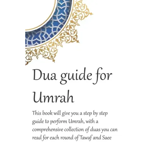 A Dua Guide for Umrah: This is a guide for performing Umrah and includes duas that you can use as guidance when performing Umrah.