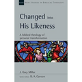 Changed Into His Likeness: A Biblical Theology of Personal Transformation