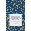The Intellectual and the People in Egyptian Literature and Culture: Am?ra and the 2011 Revolution