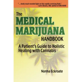 The Medical Marijuana Handbook: A Patient's Guide to Holistic Healing with Cannabis