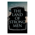 The Land of Strong Men: Western Novel