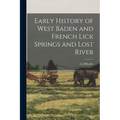 Early History of West Baden and French Lick Springs and Lost River
